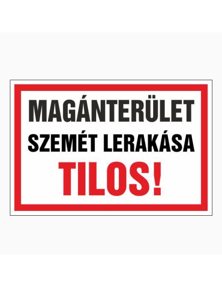 MAGÁNTERÜLET SZEMÉT LERAKÁSA TILOS!