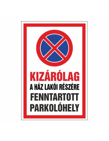 Kizárólag a ház lakói részére fenntartott parkolóhely figyelmeztető tábla piros kerettel