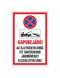 KAPUBEJÁRÓ AZ ILLETKÉKTELENÜL ITT TARTÓZKODÓ JÁRMÛVEKET ELSZÁLLÍTTATJUK!