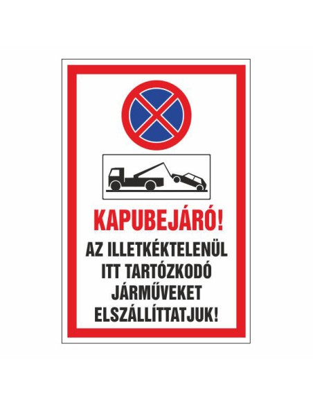 KAPUBEJÁRÓ AZ ILLETKÉKTELENÜL ITT TARTÓZKODÓ JÁRMÛVEKET ELSZÁLLÍTTATJUK!