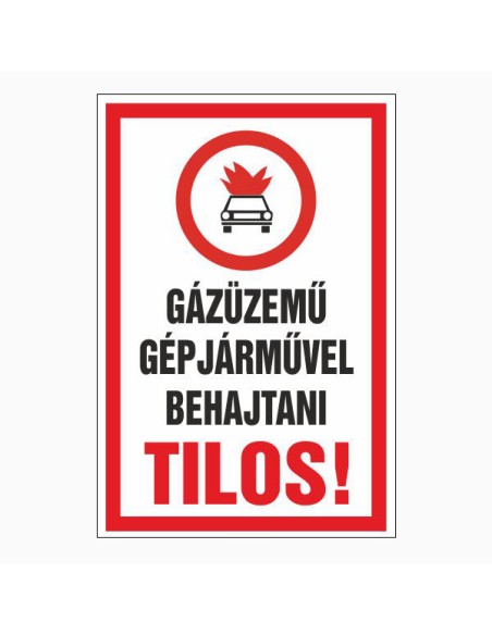 GÁZÜZEMÛ GÉPJÁRMÛVEL BEHAJTANI TILOS!