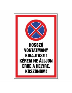 HOSSZÚ  VONTATMÁNY KIHAJTÁS!!! KÉREM NE ÁLLJON  ERRE A HELYRE. KÖSZÖNÖM!