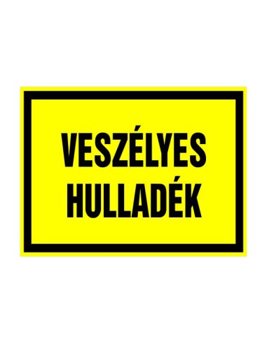 Veszélyes hulladék jelölő tábla sárga alapon fekete szegéllyel