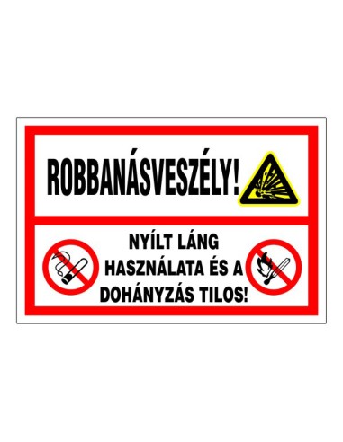Robbanásveszély! tűzvédelmi tábla nyílt láng és dohányzás tilalom jelzéssel