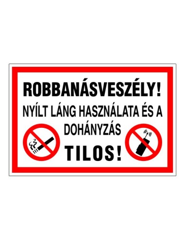 Robbanásveszély! tűzvédelmi tábla nyílt láng és dohányzás tilalmával