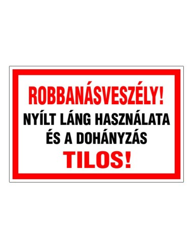 Robbanásveszély tűzvédelmi tábla nyílt láng és dohányzás tilalmával