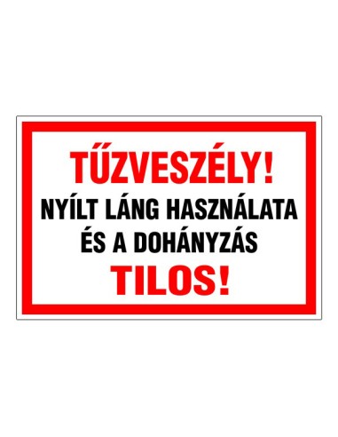 Tűzveszély! tábla nyílt láng használatának és dohányzásnak tilalmával