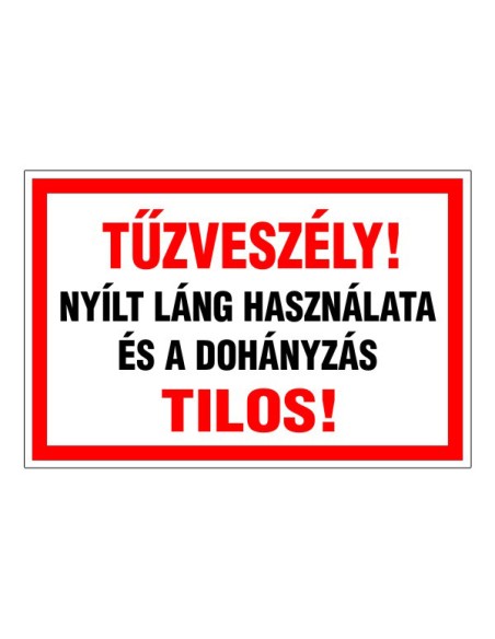 Tűzveszély! tábla nyílt láng használatának és dohányzásnak tilalmával