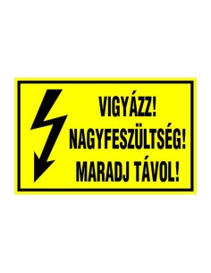 VIGYÁZZ! NAGYFESZÜLTSÉG! MARADJ TÁVOL!