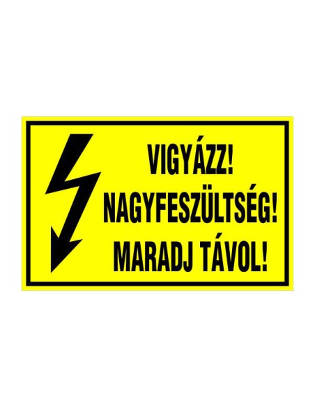VIGYÁZZ! NAGYFESZÜLTSÉG! MARADJ TÁVOL!