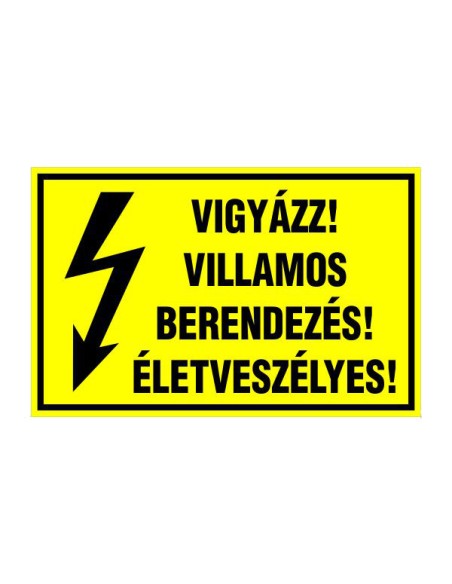 VIGYÁZZ! VILLAMOS BERENDEZÉS! ÉLETVESZÉLYES!