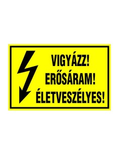 VIGYÁZZ! ERÕSÁRAM! ÉLETVESZÉLYES!