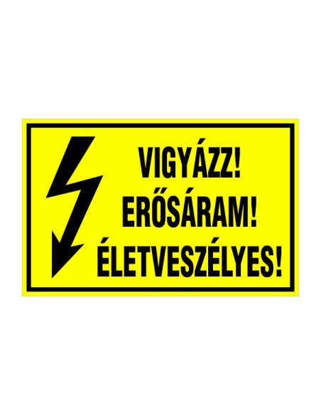 VIGYÁZZ! ERÕSÁRAM! ÉLETVESZÉLYES!