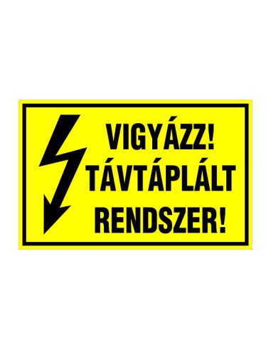 Vigyázz! Távtáplált rendszer villamossági figyelmeztető felirat sárga alapon fekete szöveggel és villám jellel