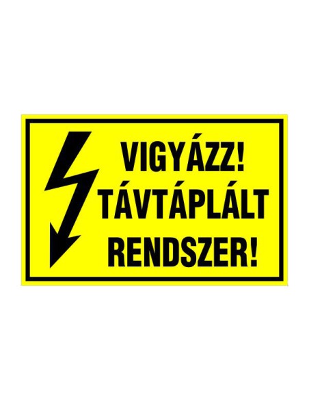 VIGYÁZZ! TÁVTÁPLÁLT RENDSZER!
