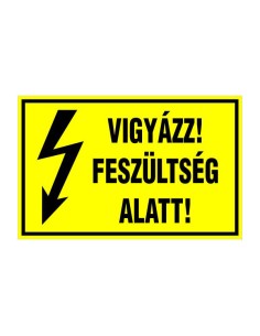 VIGYÁZZ! FESZÜLTSÉG ALATT!