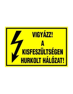 VIGYÁZZ! A KISFESZÜLTSÉGEN HURKOLT HÁLÓZAT!