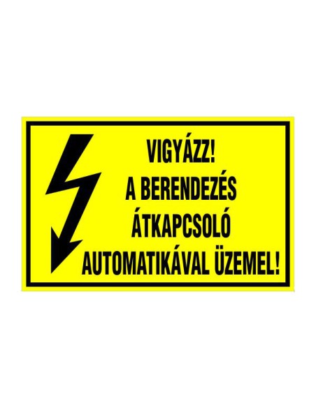 VIGYÁZZ! A BERENDEZÉS ÁTKAPCSOLÓ AUTOMATIKÁVAL ÜZEMEL!