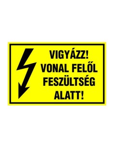 VIGYÁZZ! VONAL FELÕL FESZÜLTSÉG ALATT!