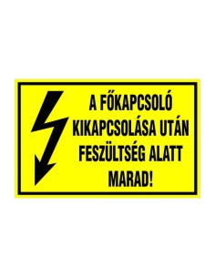 A FÕKAPCSOLÓ KIKAPCSOLÁSA UTÁN FESZÜLTSÉG ALATT MARAD!