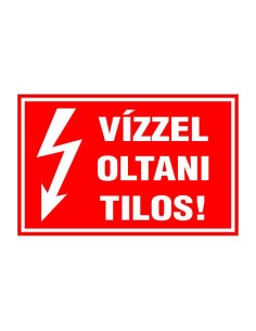VÍZZEL OLTANI TILOS!