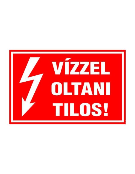 VÍZZEL OLTANI TILOS!