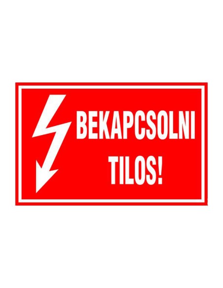 BEKAPCSOLNI TILOS!