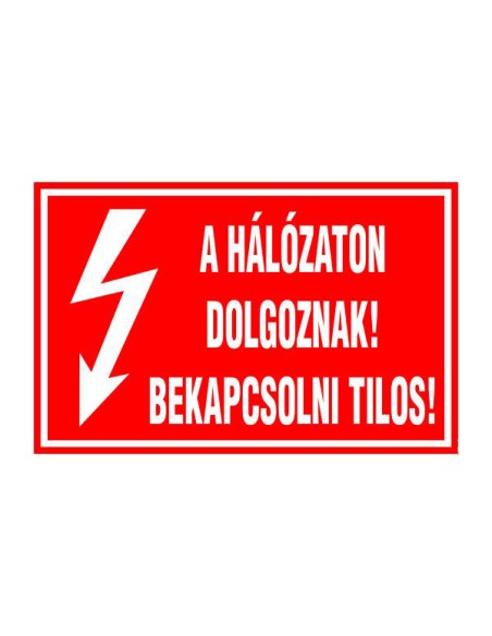 A HÁLÓZATON DOLGOZNAK! BEKAPCSOLNI TILOS!