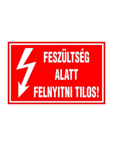 FESZÜLTSÉG ALATT FELNYITNI TILOS!