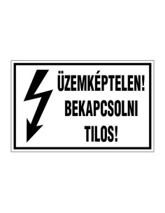 ÜZEMKÉPTELEN! BEKAPCSOLNI TILOS!
