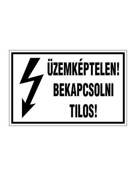 ÜZEMKÉPTELEN! BEKAPCSOLNI TILOS!