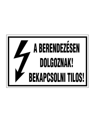 Villamossgi figyelmeztets felirat a berendezsen dolgoznak bekapcsolni tilos szveggel
