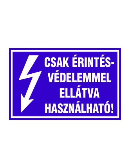 CSAK ÉRINTÉSVÉDELEMMEL ELLÁTVA HASZNÁLHATÓ!
