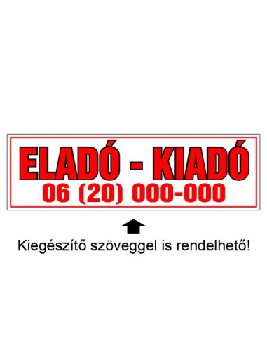 Eladó - Kiadó! piros-fehér ingatlanjelző tábla telefonszámmal