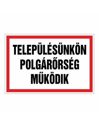 Településünkön polgárőrség működik tájékoztató tábla piros kerettel