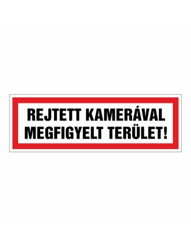 Rejtett kamerával megfigyelt terület tájékoztató tábla fekete és piros szöveggel