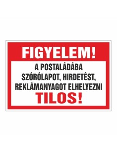 FIGYELEM! A POSTALÁDÁBA SZÓRÓLAPOT, HIRDETÉST, REKLÁMANYAGOT ELHELYEZNI TILOS!