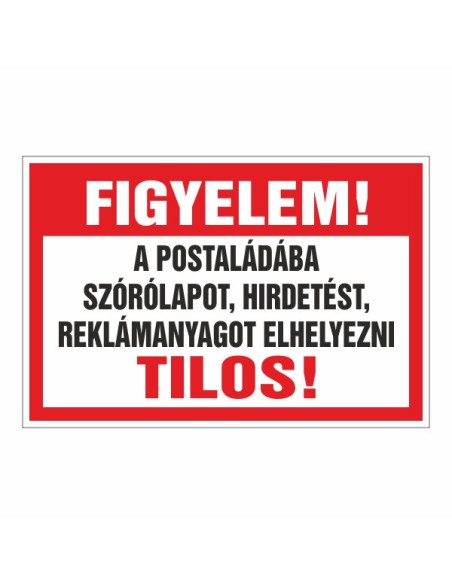 FIGYELEM! A POSTALÁDÁBA SZÓRÓLAPOT, HIRDETÉST, REKLÁMANYAGOT ELHELYEZNI TILOS!