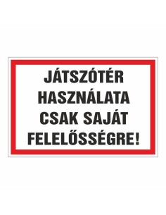 JÁTSZÓTÉR  HASZNÁLATA CSAK SAJÁT FELELOSSÉGRE!