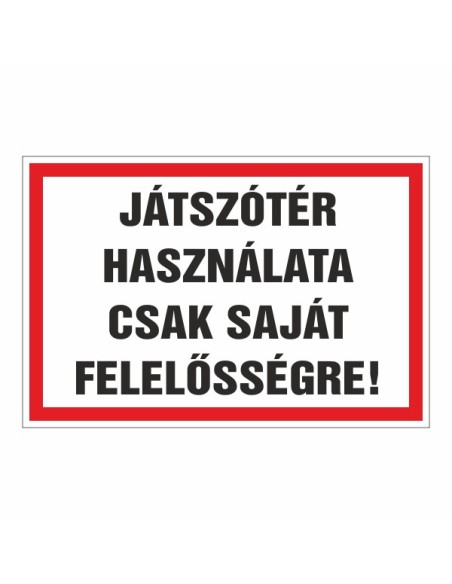 JÁTSZÓTÉR  HASZNÁLATA CSAK SAJÁT FELELOSSÉGRE!