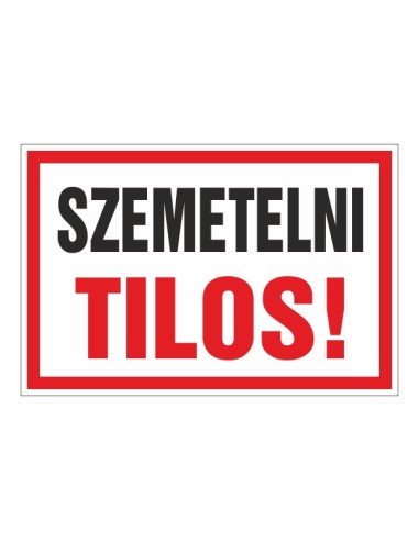 Szemetelni tilos feliratú tájékoztató tábla piros kerettel
