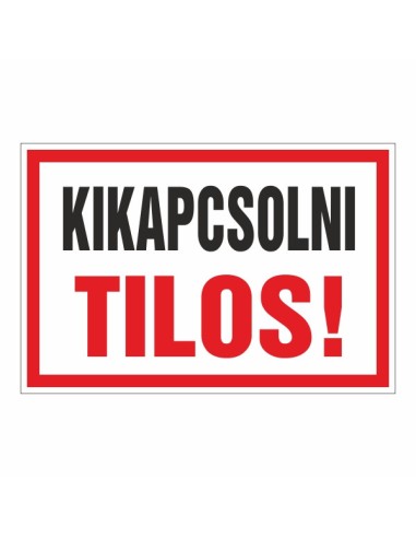 Kikapcsolni tilos veszélyre figyelmeztető tábla piros-fehér színben