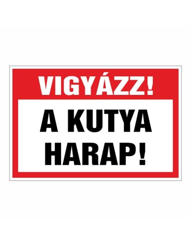 Vigyázz! A kutya harap! piros-fehér figyelmeztető tábla fekete betűkkel