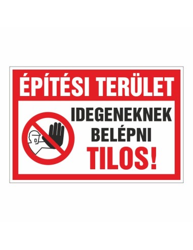 Építési terület belépni tilos figyelmeztető tábla piros-fehér színben