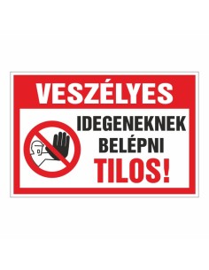 Veszélyes Idegeneknek belépni Tilos!
