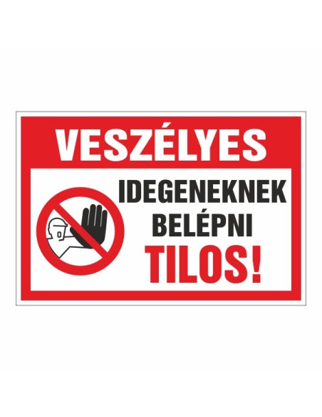 Veszélyes Idegeneknek belépni Tilos!