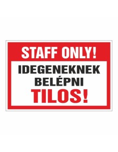 STAFF ONLY! Idegeneknek belépni Tilos!