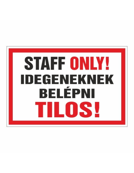 STAFF ONLY! Idegeneknek belépni Tilos!