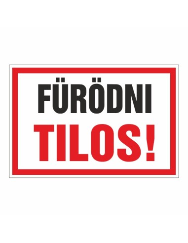 Fürödni tilos figyelmeztető tábla piros kerettel és fekete-piros felirattal