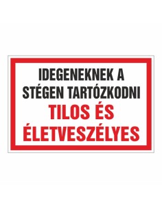 IDEGENEKNEK A STÉGEN TARTÓZKODNI TILOS ÉS  ÉLETVESZÉLYES